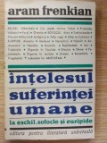 Intelesul suferintei umane la Eschil, Sofocle si Euripide- Aram Frenkian