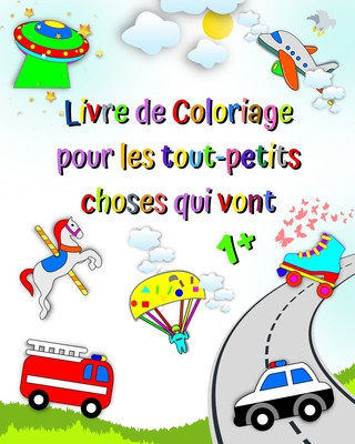 Livre de Coloriage pour les tout-petits choses qui vont: Premier coloriage pour enfants, voitures, camion de pompiers, ambulance foto