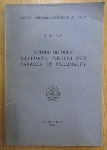 M. Holban - Autour de deux rapports inedits sur Caragea et Callimachy