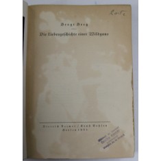 DIE LIEBESGESCHICHTE EINER WILDGANS ( POVESTEA VIETII UNEI GASTE SALBATICE ) von BENGT BERG , TEXT IN LB. GERMANA CU CARACTERE GOTICE , 1934