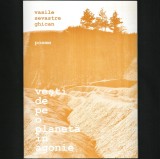 VEȘTI DE PE O PLANETĂ &Icirc;N AGONIE - POEME / POEZII - VASILE SEVASTRE GHICAN