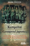 Mark Felton - Kempeitai - Gestapoul japonez. Crima, masacru si tortura in Asia