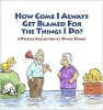 How Come I Always Get Blamed for Things I Do?: A Pickles Collection