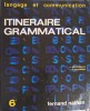 ITINERAIRE GRAMMATICAL 1, CLASSE 6-J. GRUNENWALD, H. MITTERAND-243661