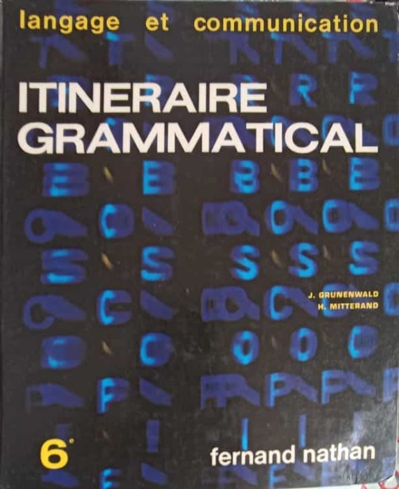 ITINERAIRE GRAMMATICAL 1, CLASSE 6-J. GRUNENWALD, H. MITTERAND-243661