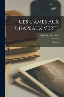 Ces Dames Aux Chapeaux Verts; Roman foto
