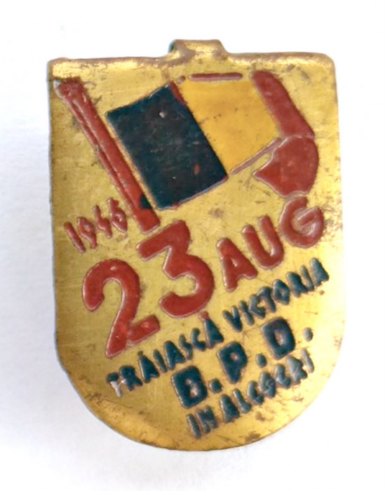 INSIGNA 1946 23 AUG TRAIASCA VICTORIA BPD IN ALEGERI PROPAGANDA PCR