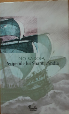 Pio Baroja - Peripetiile lui Shanti Andia (Ed. 2006) foto