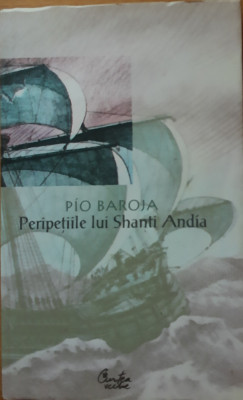 Pio Baroja - Peripetiile lui Shanti Andia (Editia 2006) foto