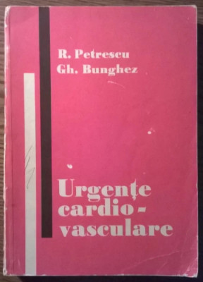 R. Petrescu, Gh. Bungez - Urgente cardio-vasculare foto