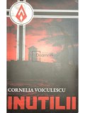 Cornelia Voiculescu - Inutilii (Editia: 2021)