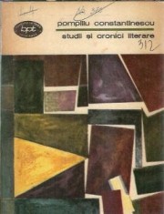 Studii si cronici literare - Pompiliu Constantinescu