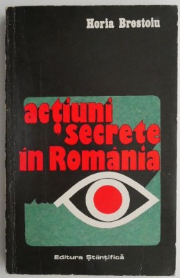 Actiuni secrete in Romania &amp;ndash; Horia Brestoiu foto