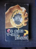 CE RAU V-AM FACUT? - CONSTANTIN TEASCA (CU DEDICATIA AUTORULUI)