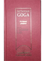 Octavian Goga - Ne cheama pamantul (Editia: 2010) foto