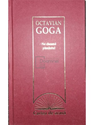 Octavian Goga - Ne cheama pamantul (Editia: 2010) foto