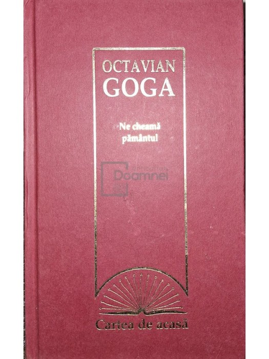 Octavian Goga - Ne cheama pamantul (Editia: 2010)
