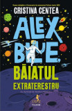 Alex Blue, băiatul extraterestru - Paperback brosat - Cristina Centea - Polirom
