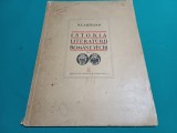 ISTORIA LITERATURII ROM&Acirc;NE *VOL. I / N. CARTOJAN / 1940 *57
