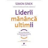 Liderii mananca ultimii. De ce unele echipe lucreaza bine impreuna, iar altele nu - Simon Sinek