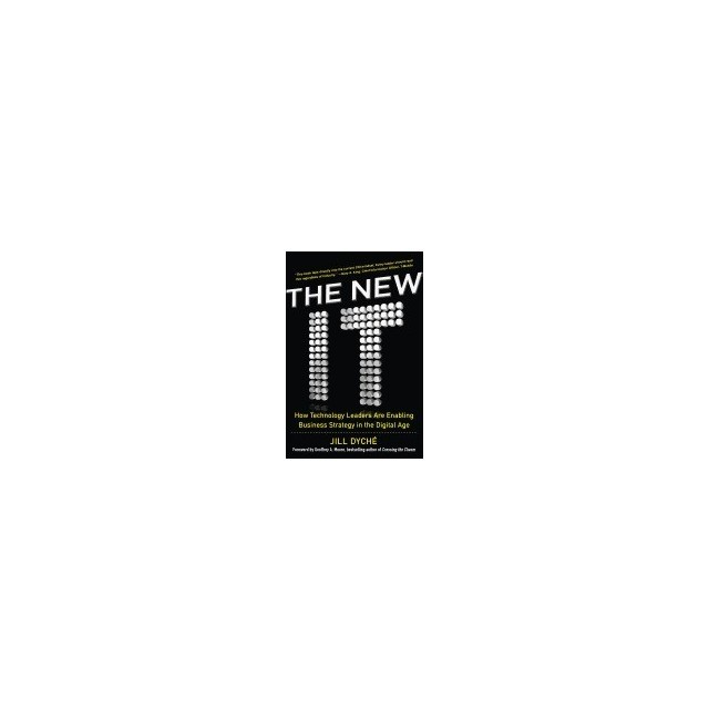 The New It: How Technology Leaders Are Enabling Business Strategy in the Digital Age
