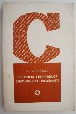 Filosofia legendelor cosmogonice romanesti &amp;ndash; Gh. Vladutescu foto