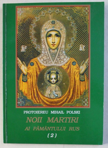 NOII MARTIRI AI PAMANTULUI RUS de PROTOIEREU MIHAIL POLSKI - 2002