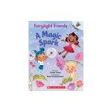 A Magic Spark: An Acorn Book (Fairylight Friends #1), Volume 1