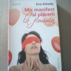 Eva Arkady - MIC MANIFEST AL PLACERII LA FEMININ { Humanitas, 2011 }