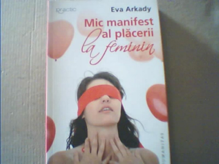 Eva Arkady - MIC MANIFEST AL PLACERII LA FEMININ { Humanitas, 2011 }