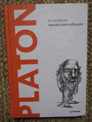 E. A. Dal Maschio - Platon. Adevarul este in alta parte foto