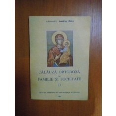 CALAUZA ORTODOXA IN FAMILIE SI SOCIETATE , VOL. II de IOANICHIE BALAN , 1992