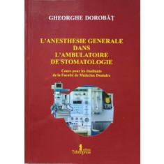 L&#039;ANESTHESIE GENERALE DANS L&#039;AMBULATOIRE DE STOMATOLOGIE-GHEORGHE DOROBANT