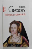 PRINTESA STATORNICA de PHILIPPA GREGORY , 2022
