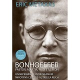 Bonhoeffer. Pastor, martir, profet, spion - Eric Metaxas