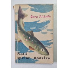 PESTII APELOR NOASTRE de GEROGE D. VASILIU , 1959 , EDITIE BROSATA