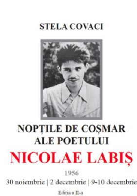 Noptile de cosmar ale poetului Nicolae Labis 1956 (30 noiembrie/2 decembrie/9-10 decembrie) &amp;ndash; Stela Covaci foto