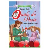 Ouale de paste. Lumea copilariei - Daniela Radu