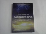 Un nou concept de viata SACROTERAPIA -Enigma vindecarilor miraculoase si a reusitei tale in viata - Emilian PRODAN