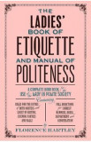 The Ladies Book of Etiquette and Manual of Politeness - Florence Hartley