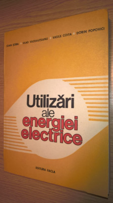 Utilizari ale energiei electrice - Ioan Sora s.a. (Editura Facla, 1983) foto