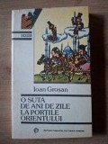 O suta de ani de zile la portile orientului- Ioan Grosan
