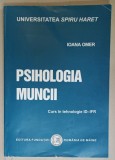 PSIHOLOGIA MUNCII , CURS IN TEHNOLOGIE ID - IFR de IOANA OMER , 2016 , PREZINTA SUBLINIERI *