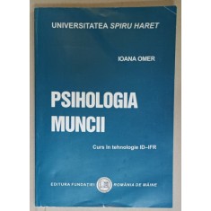 PSIHOLOGIA MUNCII , CURS IN TEHNOLOGIE ID - IFR de IOANA OMER , 2016 , PREZINTA SUBLINIERI *