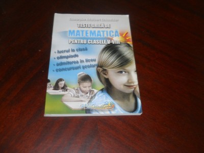 Teste grila de matematica - Clasele 5-8 ,Gheorghe Adalbert Schneider,2021. Ed. Hyperion, carte noua foto