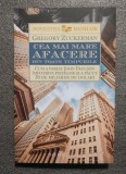 Gregory Zuckerman - Cea mai mare afacere din toate timpurile: ... John Paulson