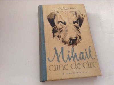 Jack London - Mihail, ciine de circ ,RF10/3 foto