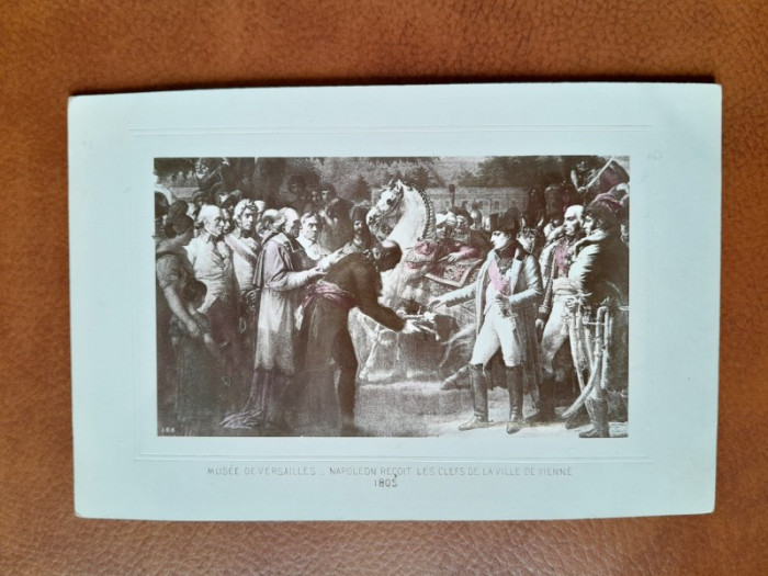 Napoleon Bonaparte la primirea cheilor orasului Viena, rproducere tip carte postala, dupa un tablou de la Versailles