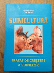 Suinicultura. Tratat de crestere a suinelor (porcilor) - Ion Dinu (2002) foto