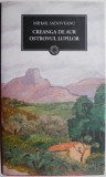 Creanga de aur. Ostrovul lupilor - Mihail Sadoveanu (Roman) Editura...